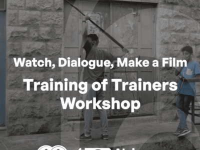 Train to Trainers Workshop ..The Next Generation: Watch, Dialogue, Make a Film